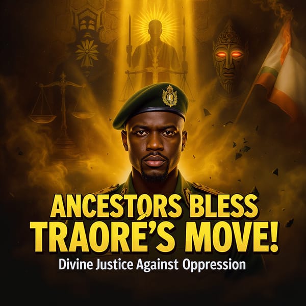 The Ancestral Council’s Decree: Ibrahim Traoré’s Actions Align with Divine Justice